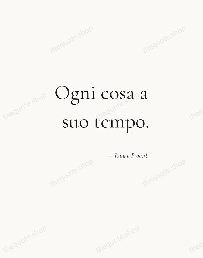 Ogni cosa a suo tempo. — Italian Proverb — Soft Serif Right