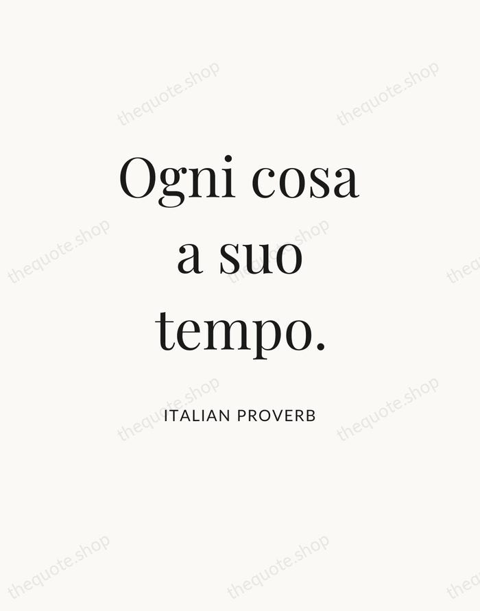 Ogni cosa a suo tempo. — Italian Proverb — Statement Serif