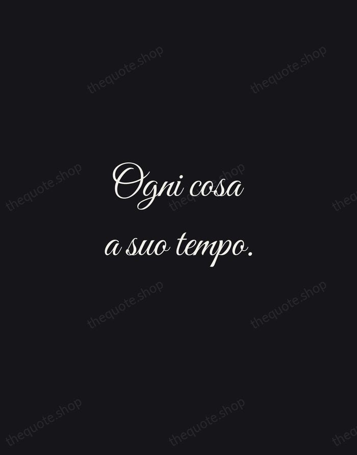 Ogni cosa a suo tempo. — Italian Proverb — Night Script