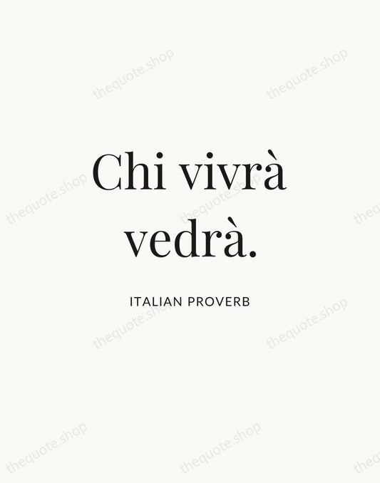 Chi vivrà vedrà. — Italian Proverb | Printable Wall Art — Atelier Serif