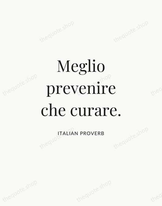 Meglio prevenire che curare. — Italian Proverb | Printable Wall Art — Atelier Serif