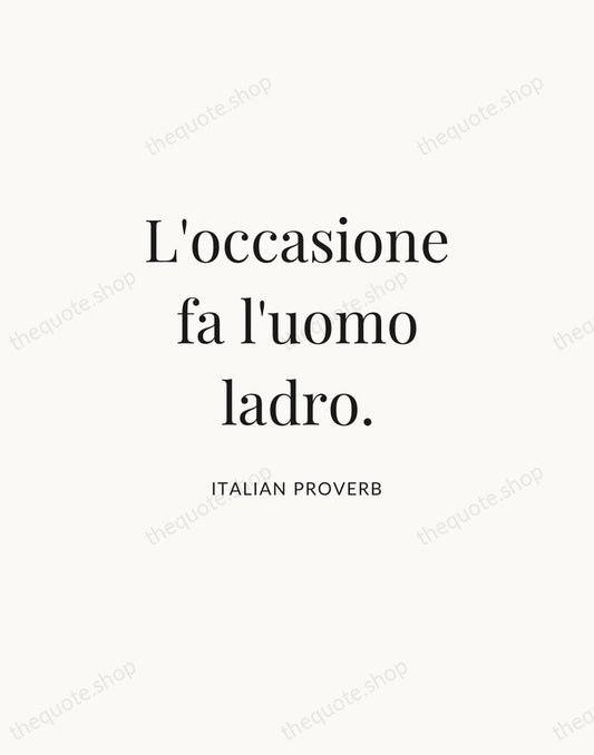 L'occasione fa l'uomo ladro. — Italian Proverb | Printable Wall Art — Atelier Serif