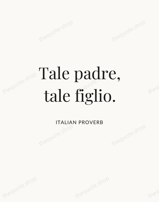 Tale padre, tale figlio. — Italian Proverb | Printable Wall Art — Atelier Serif