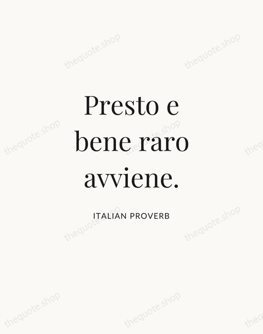 Presto e bene raro avviene. — Italian Proverb | Printable Wall Art — Atelier Serif