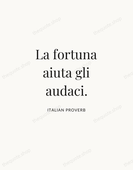 La fortuna aiuta gli audaci. — Italian Proverb | Printable Wall Art — Atelier Serif