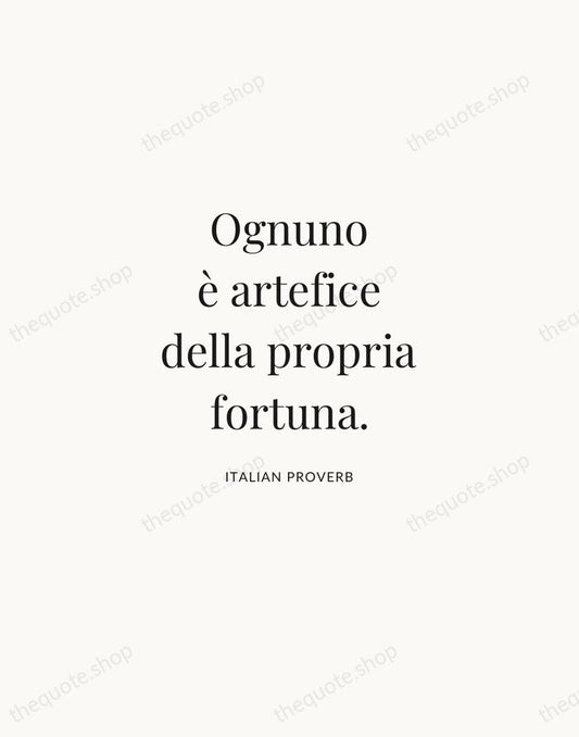 Ognuno è artefice della propria fortuna. — Italian Proverb | Printable Wall Art — Atelier Serif