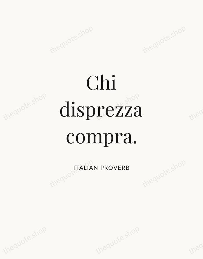 Chi disprezza compra. — Italian Proverb | Printable Wall Art — Atelier Serif