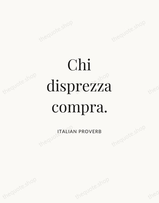 Chi disprezza compra. — Italian Proverb | Printable Wall Art — Atelier Serif