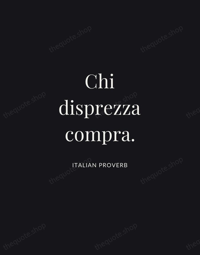 Chi disprezza compra. — Italian Proverb | Printable Wall Art — Midnight Serif