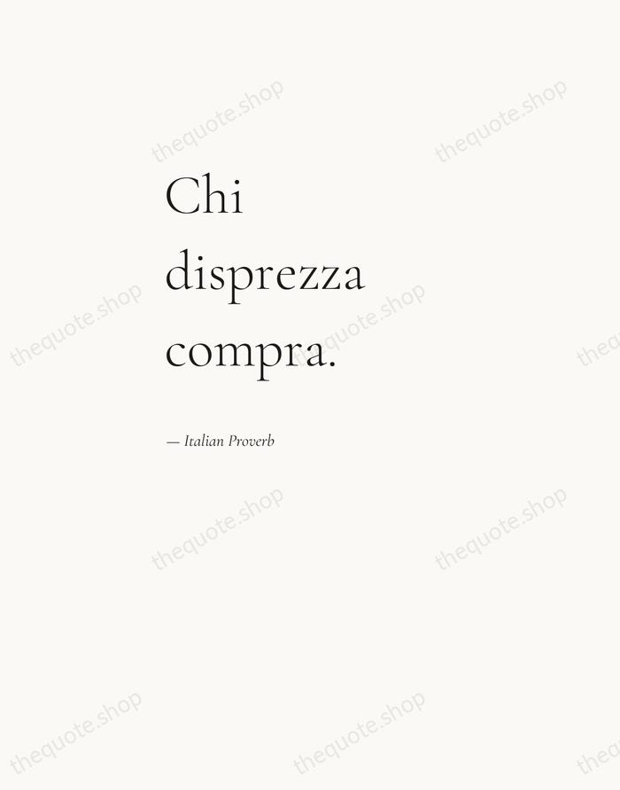Chi disprezza compra. — Italian Proverb — Editorial Left Serif