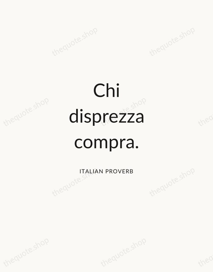 Chi disprezza compra. — Italian Proverb — Modern Sans Calm