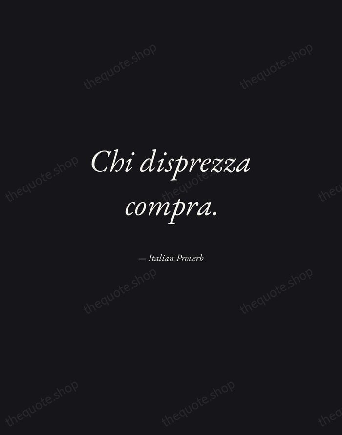 Chi disprezza compra. — Italian Proverb — Manuscript Italic