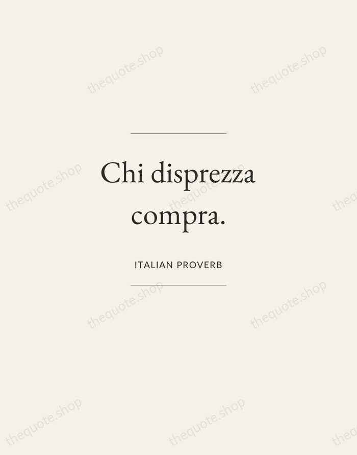 Chi disprezza compra. — Italian Proverb — Gallery Frame