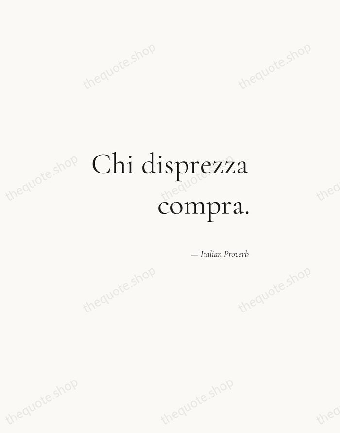 Chi disprezza compra. — Italian Proverb — Soft Serif Right