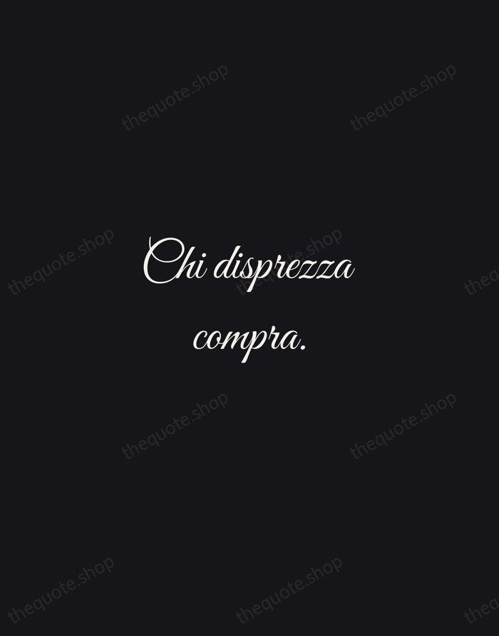 Chi disprezza compra. — Italian Proverb — Night Script