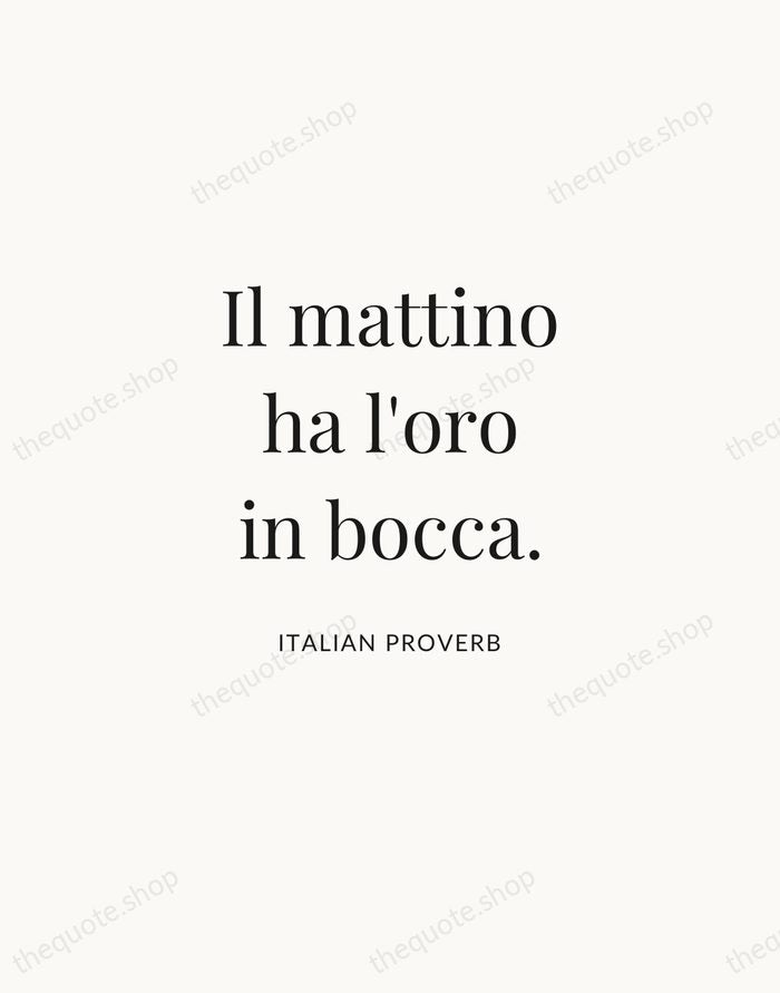Il mattino ha l'oro in bocca. — Italian Proverb | Printable Wall Art — Atelier Serif