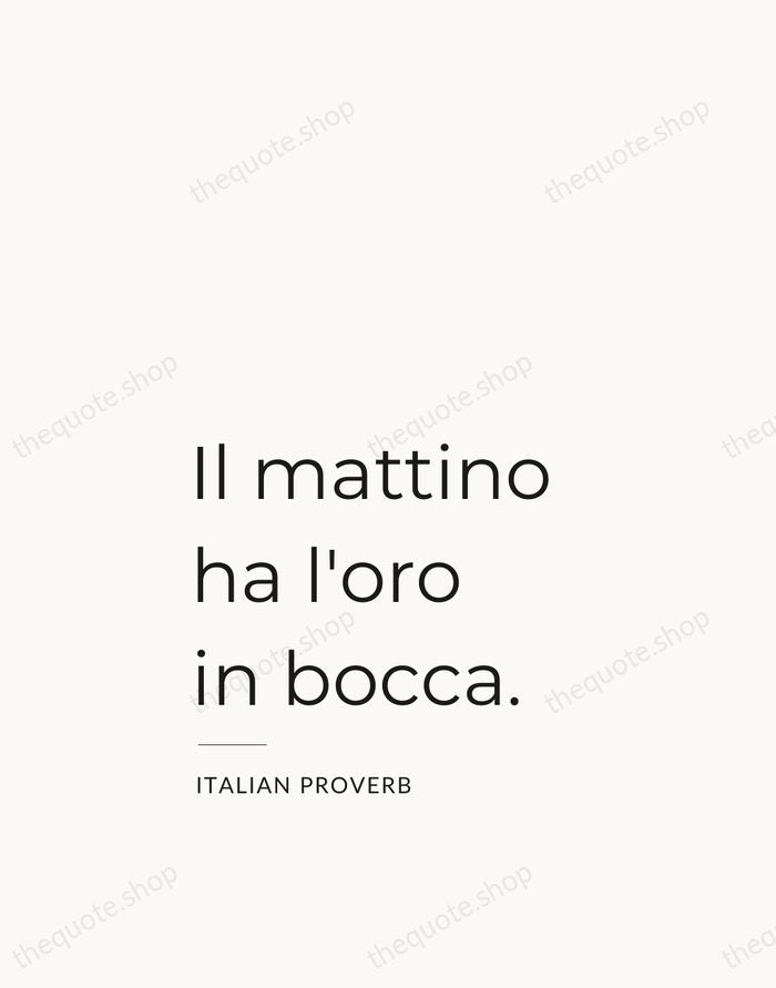 Il mattino ha l'oro in bocca. — Italian Proverb — Studio Left