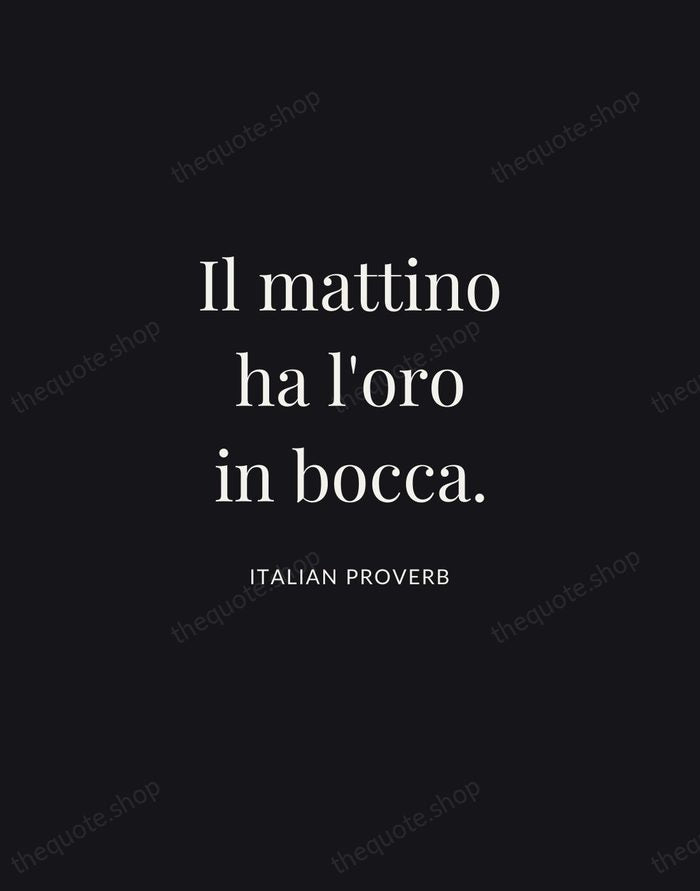 Il mattino ha l'oro in bocca. — Italian Proverb | Printable Wall Art — Midnight Serif