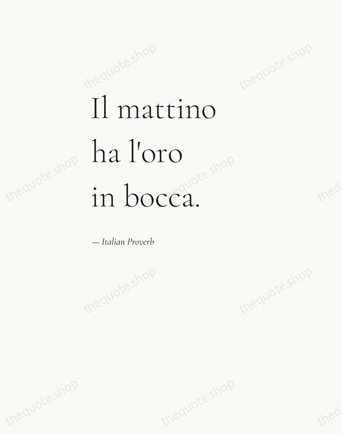 Il mattino ha l'oro in bocca. — Italian Proverb — Editorial Left Serif