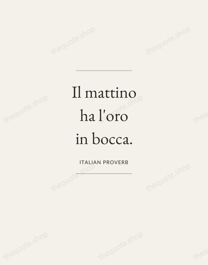 Il mattino ha l'oro in bocca. — Italian Proverb — Gallery Frame