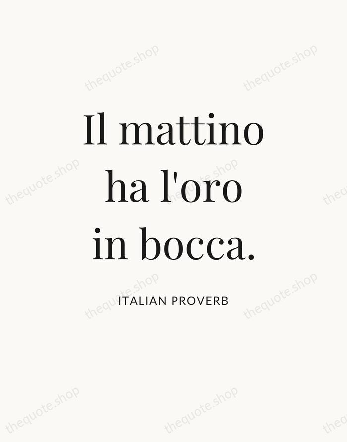 Il mattino ha l'oro in bocca. — Italian Proverb — Statement Serif