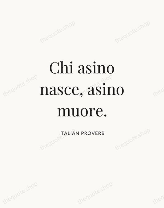 Chi asino nasce, asino muore. — Italian Proverb | Printable Wall Art — Atelier Serif