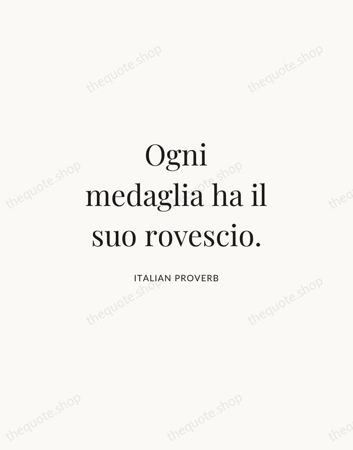 Ogni medaglia ha il suo rovescio. — Italian Proverb | Printable Wall Art — Atelier Serif