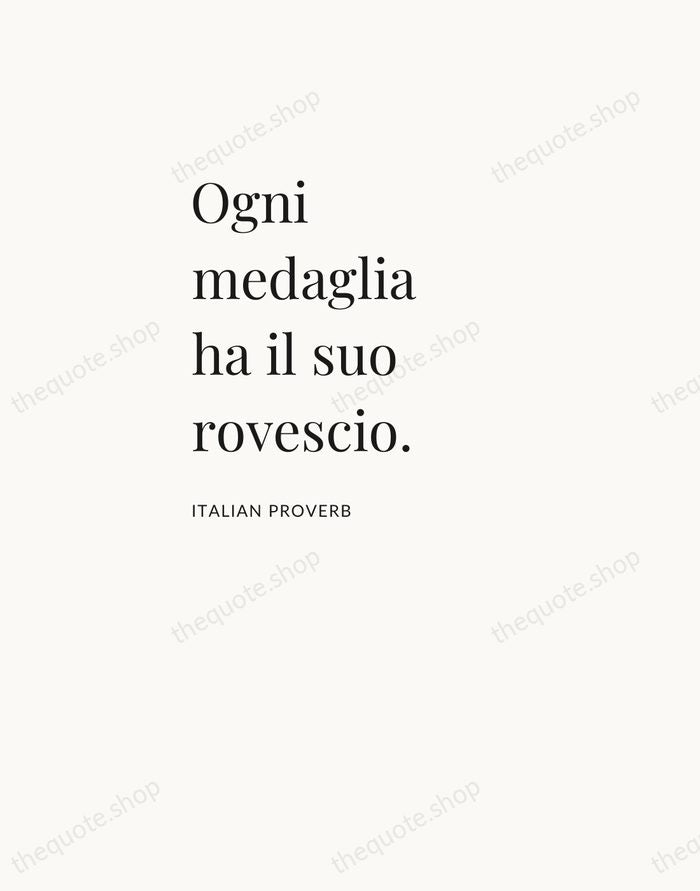 Ogni medaglia ha il suo rovescio. — Italian Proverb — Asymmetric Left