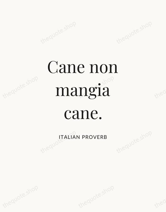 Cane non mangia cane. — Italian Proverb | Printable Wall Art — Atelier Serif
