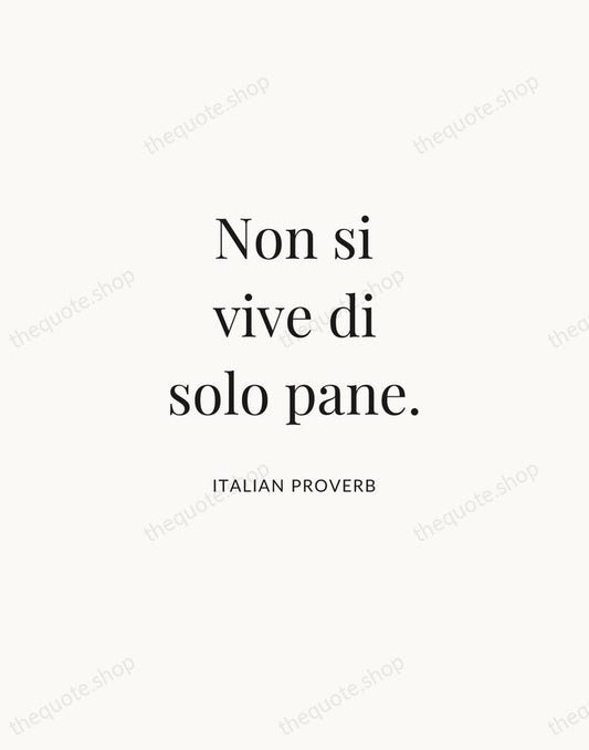 Non si vive di solo pane. — Italian Proverb | Printable Wall Art — Atelier Serif