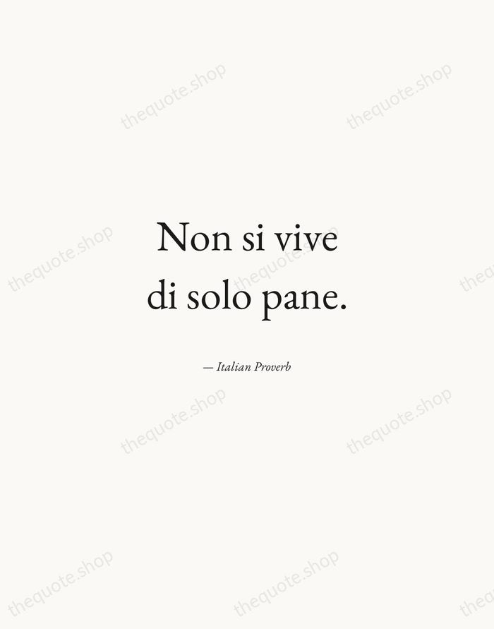 Non si vive di solo pane. — Italian Proverb — Quiet Garamond