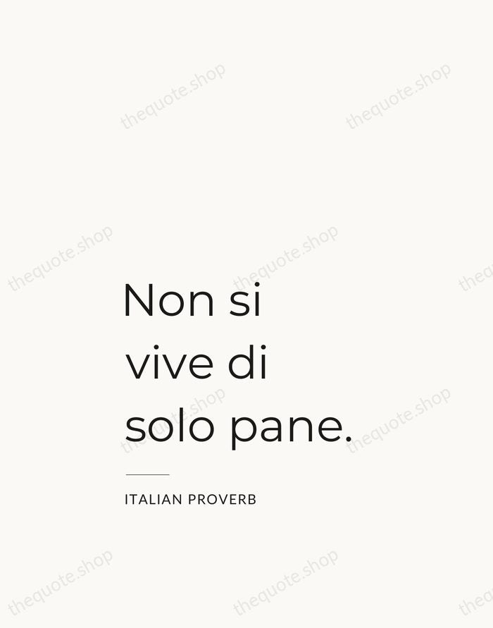 Non si vive di solo pane. — Italian Proverb — Studio Left