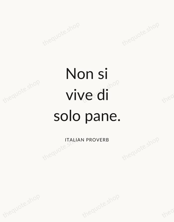 Non si vive di solo pane. — Italian Proverb — Modern Sans Calm