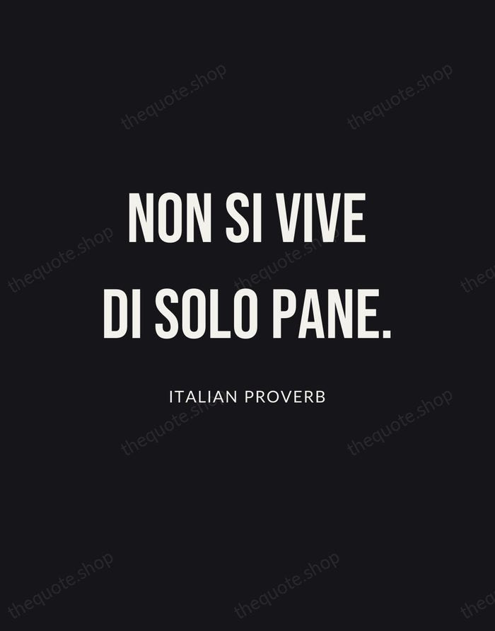 Non si vive di solo pane. — Italian Proverb | Printable Wall Art — Poster Condensed
