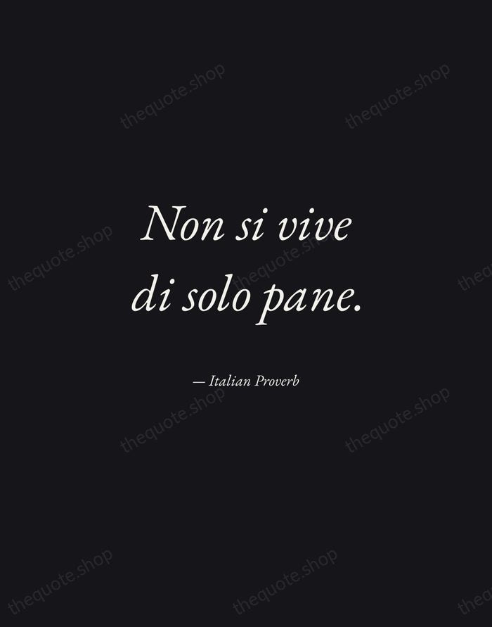 Non si vive di solo pane. — Italian Proverb — Manuscript Italic