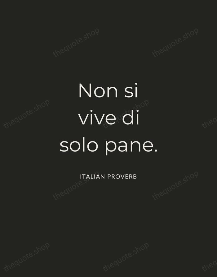 Non si vive di solo pane. — Italian Proverb — Charcoal Sans