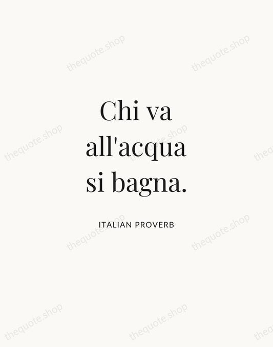 Chi va all'acqua si bagna. — Italian Proverb | Printable Wall Art — Atelier Serif