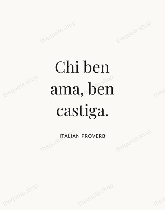 Chi ben ama, ben castiga. — Italian Proverb | Printable Wall Art — Atelier Serif