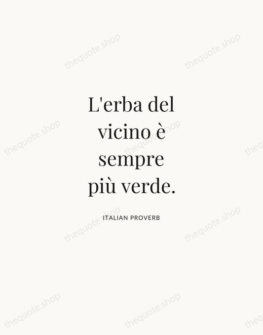 L'erba del vicino è sempre più verde. — Italian Proverb | Printable Wall Art — Atelier Serif