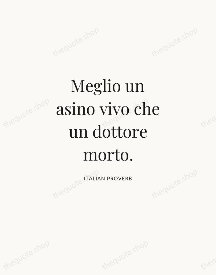 Meglio un asino vivo che un dottore morto. — Italian Proverb | Printable Wall Art — Atelier Serif