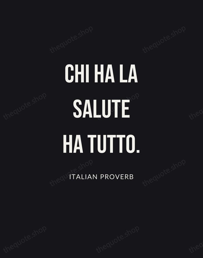 Chi ha la salute ha tutto. — Italian Proverb | Printable Wall Art — Poster Condensed