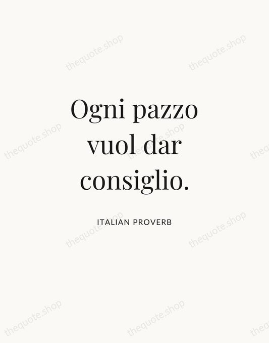 Ogni pazzo vuol dar consiglio. — Italian Proverb | Printable Wall Art — Atelier Serif