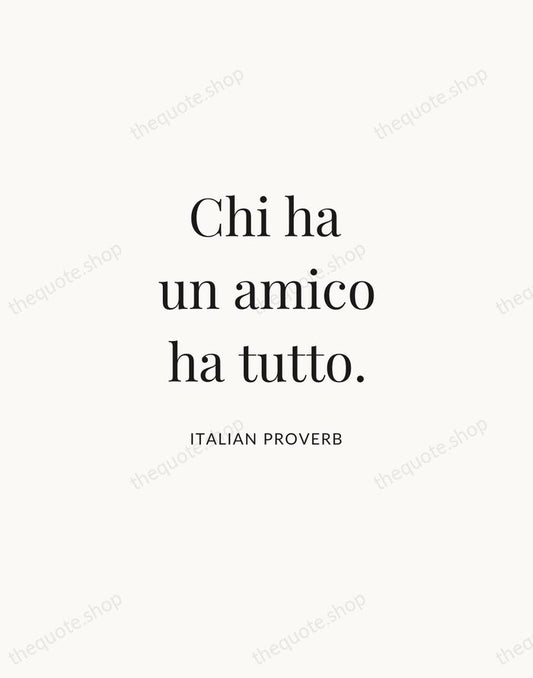 Chi ha un amico ha tutto. — Italian Proverb | Printable Wall Art — Atelier Serif