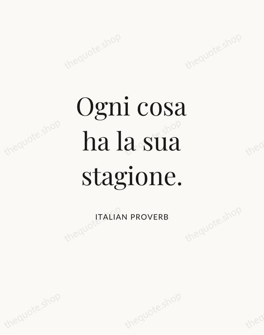 Ogni cosa ha la sua stagione. — Italian Proverb | Printable Wall Art — Atelier Serif