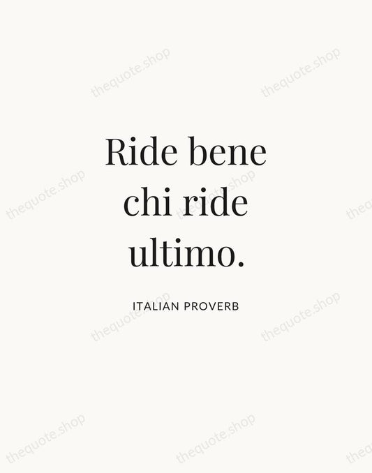 Ride bene chi ride ultimo. — Italian Proverb | Printable Wall Art — Atelier Serif