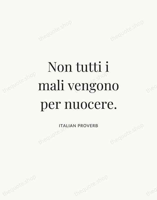 Non tutti i mali vengono per nuocere. — Italian Proverb | Printable Wall Art — Atelier Serif