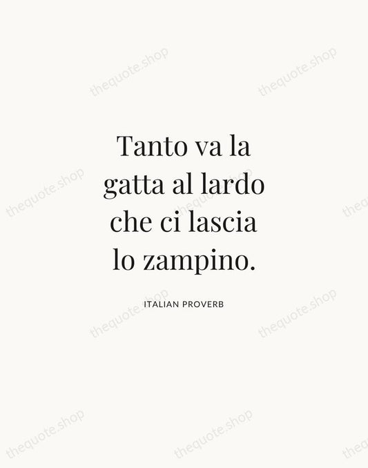 Tanto va la gatta al lardo che ci lascia lo zampino. — Italian Proverb | Printable Wall Art — Atelier Serif