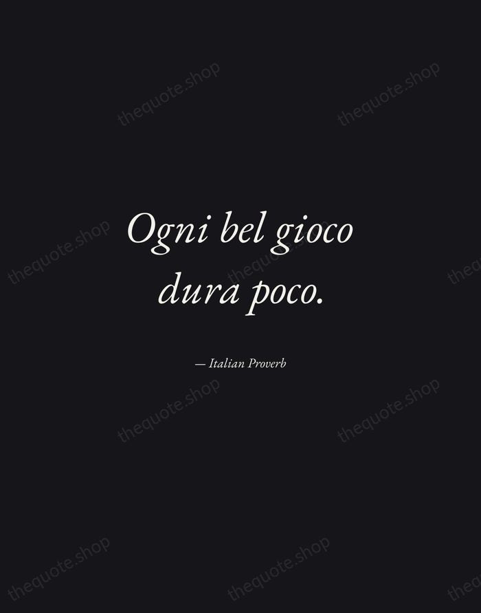 Ogni bel gioco dura poco. — Italian Proverb — Manuscript Italic