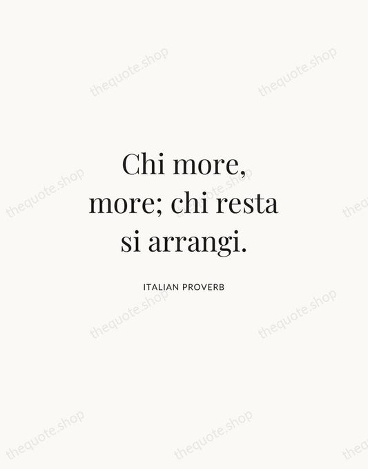 Chi more, more; chi resta si arrangi. — Italian Proverb | Printable Wall Art — Atelier Serif