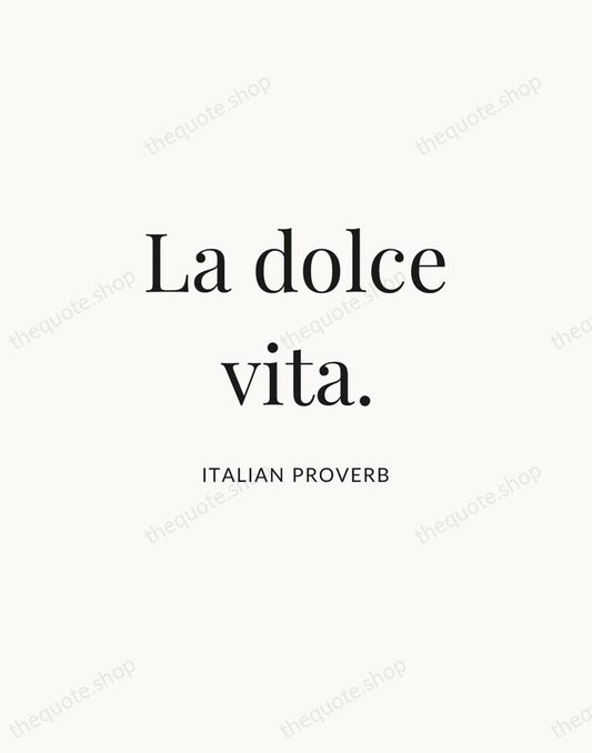 La dolce vita. — Italian Proverb | Printable Wall Art — Atelier Serif